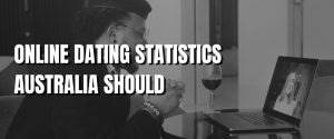 ONLINE DATING STATISTICS AUSTRALIA SHOULD 2024