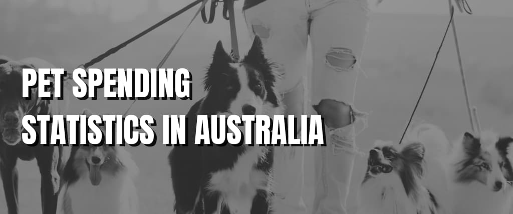 PET SPENDING STATISTICS IN AUSTRALIA FOR 2024