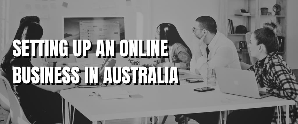 SETTING UP AN ONLINE BUSINESS IN AUSTRALIA.