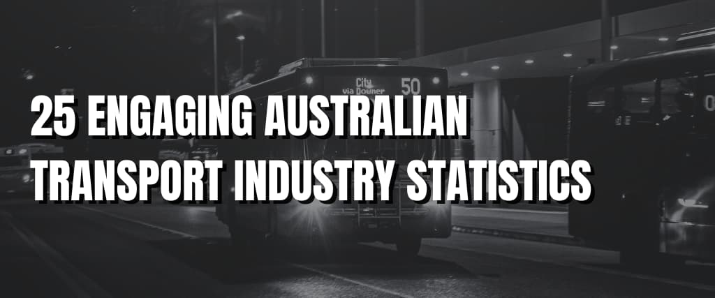 25 Engaging Australian Transport Industry Statistics