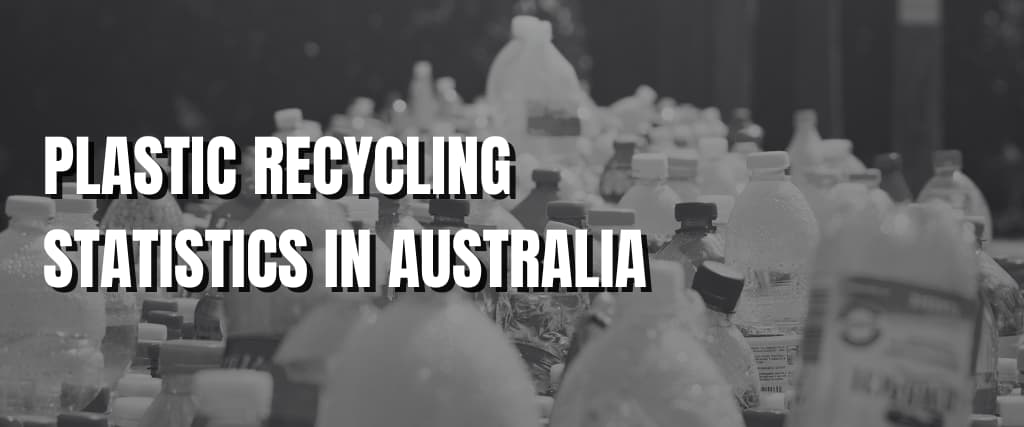 Plastic Recycling Statistics in Australia