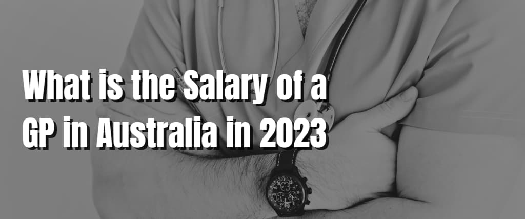 what-is-the-salary-of-a-gp-in-australia-in-2023-accumulate-australia