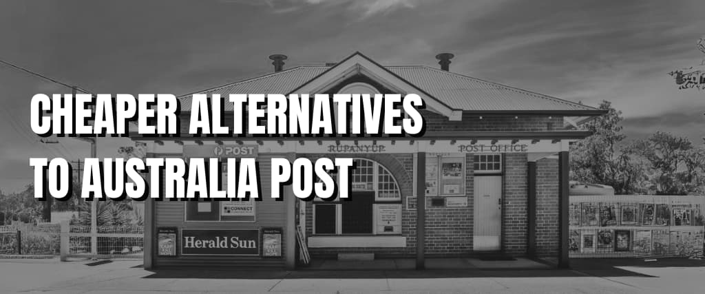 CHEAPER ALTERNATIVES TO AUSTRALIA POST