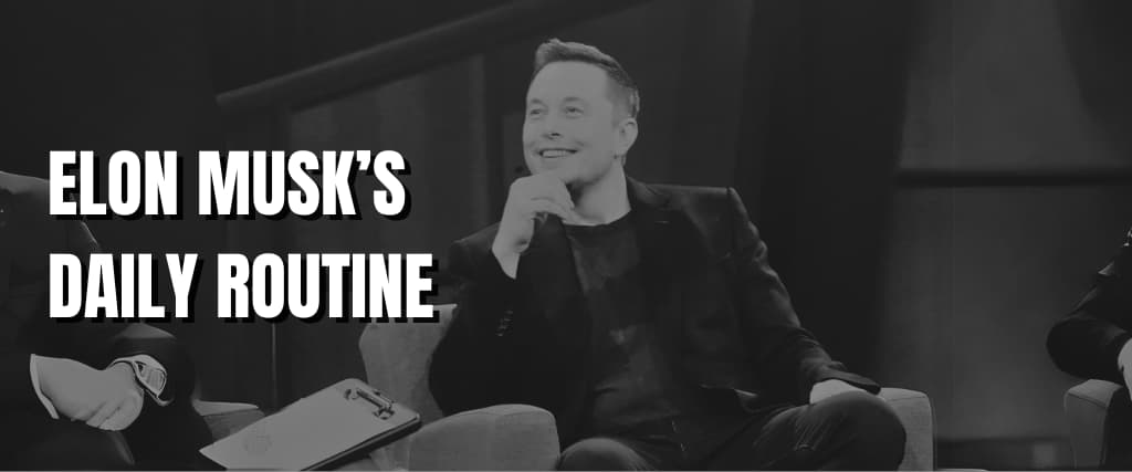 ELON MUSK’S DAILY ROUTINE