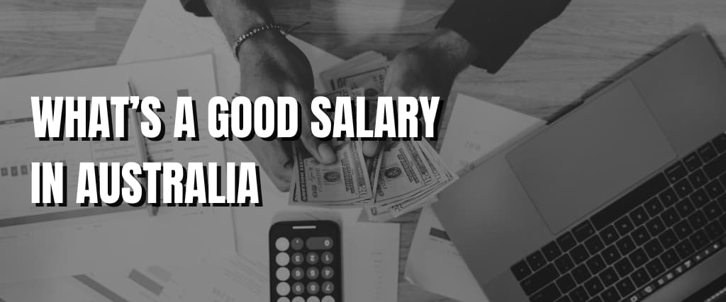 What’s a Good Salary in Australia