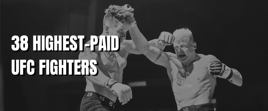 38 HIGHEST-PAID UFC FIGHTERS