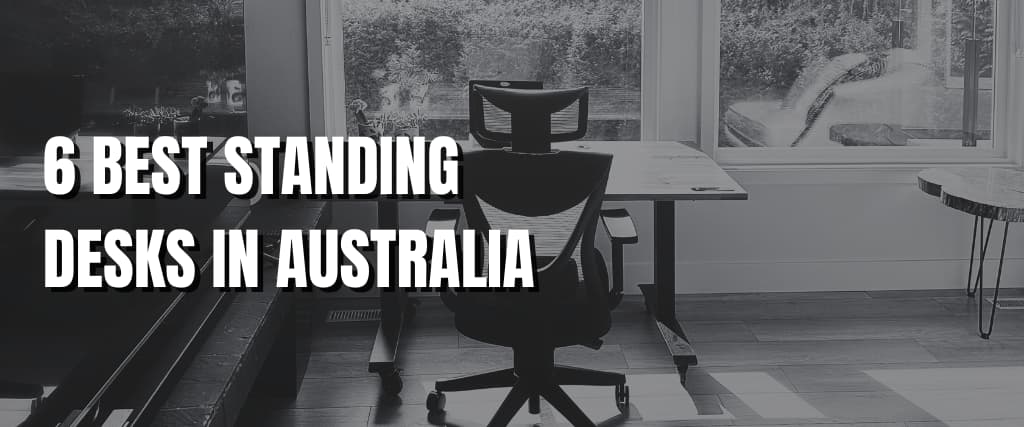 6 BEST STANDING DESKS IN AUSTRALIA