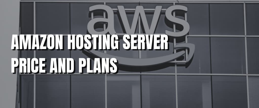 AMAZON HOSTING SERVER PRICE AND PLANS