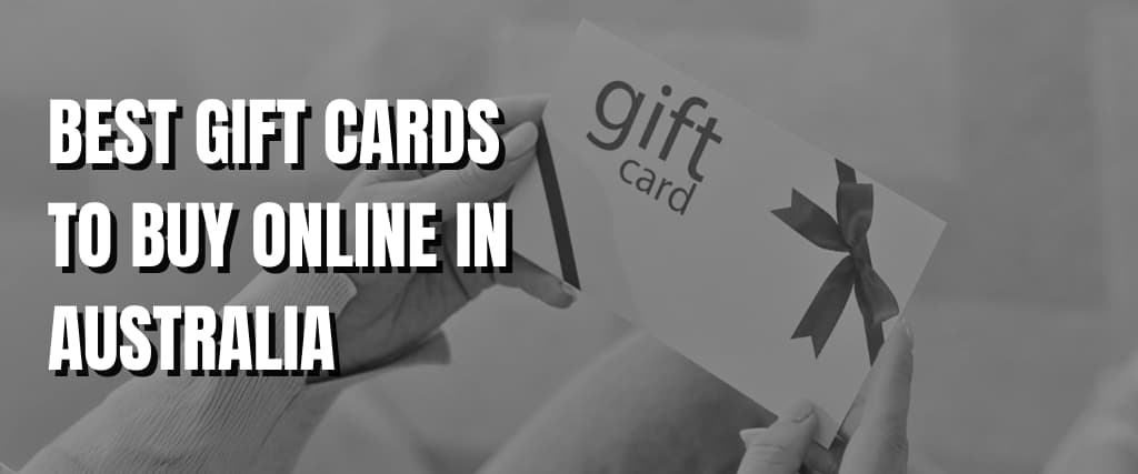 BEST GIFT CARDS TO BUY ONLINE IN AUSTRALIA