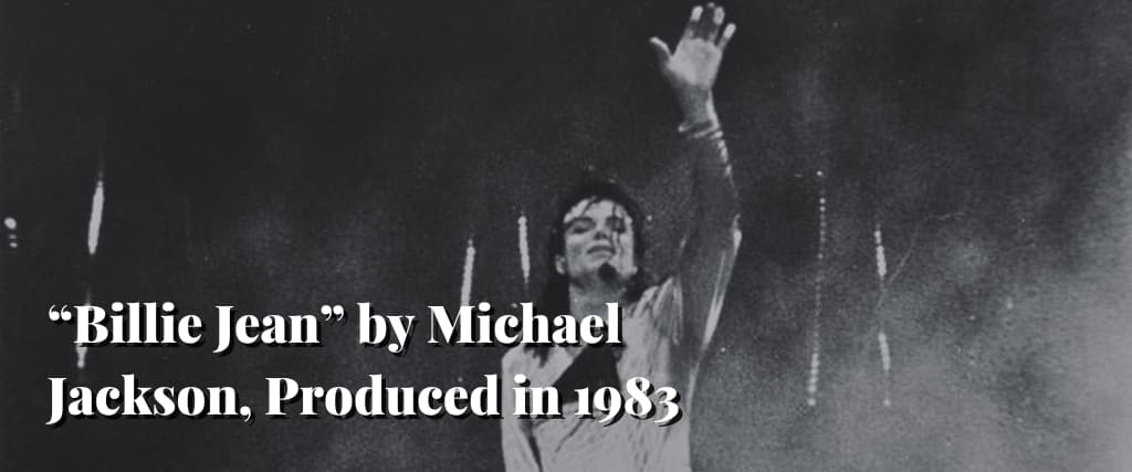 “Billie Jean” by Michael Jackson, Produced in 1983