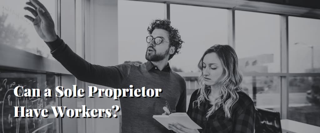Can a Sole Proprietor Have Workers