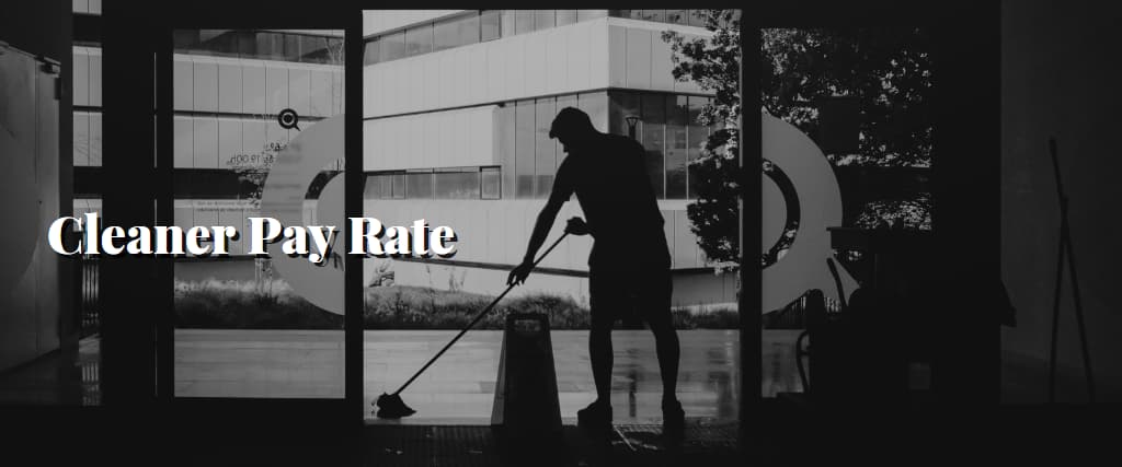 Cleaner Pay Rate