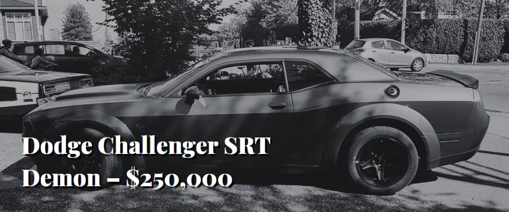 Dodge Challenger SRT Demon – $250,000