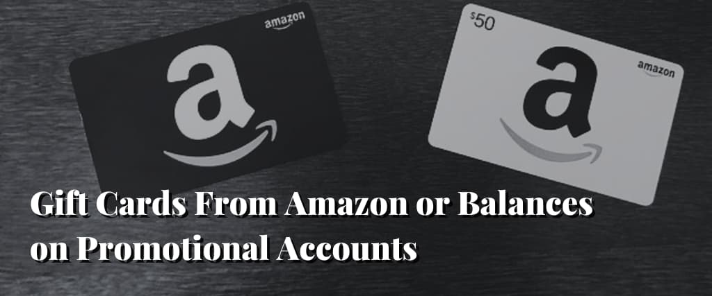Gift Cards From Amazon or Balances on Promotional Accounts