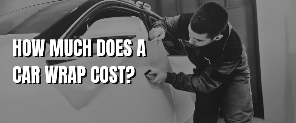 HOW MUCH DOES A CAR WRAP COST