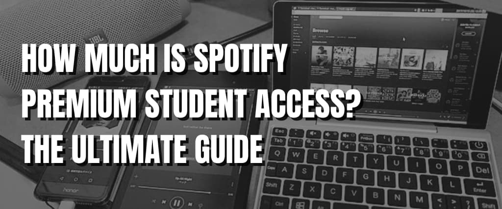 HOW MUCH IS SPOTIFY PREMIUM STUDENT ACCESS THE ULTIMATE GUIDE