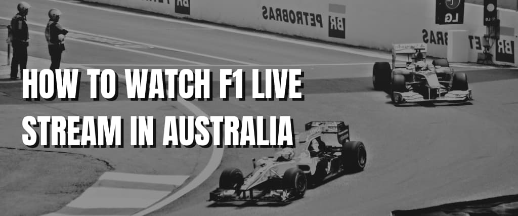 HOW TO WATCH F1 LIVE STREAM IN AUSTRALIA