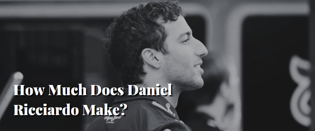 How Much Does Daniel Ricciardo Make