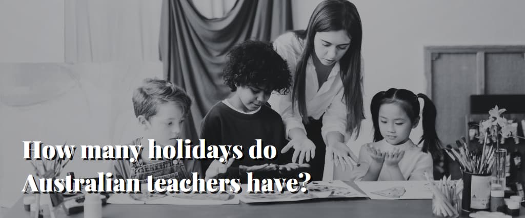 How many holidays do Australian teachers have