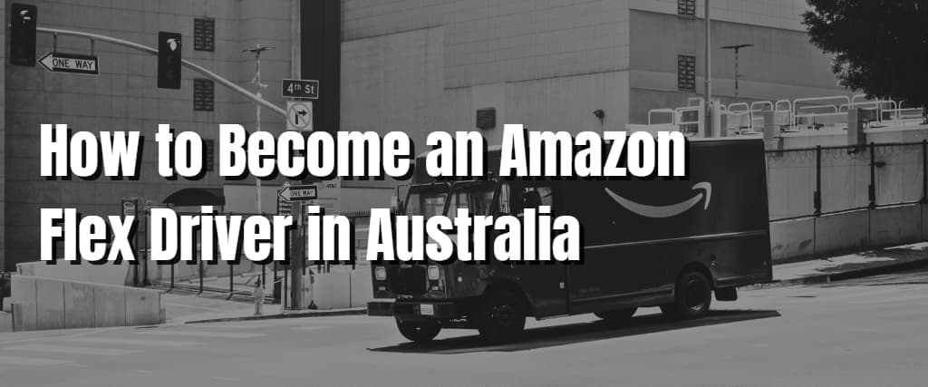 How to Become an Amazon Flex Driver in Australia