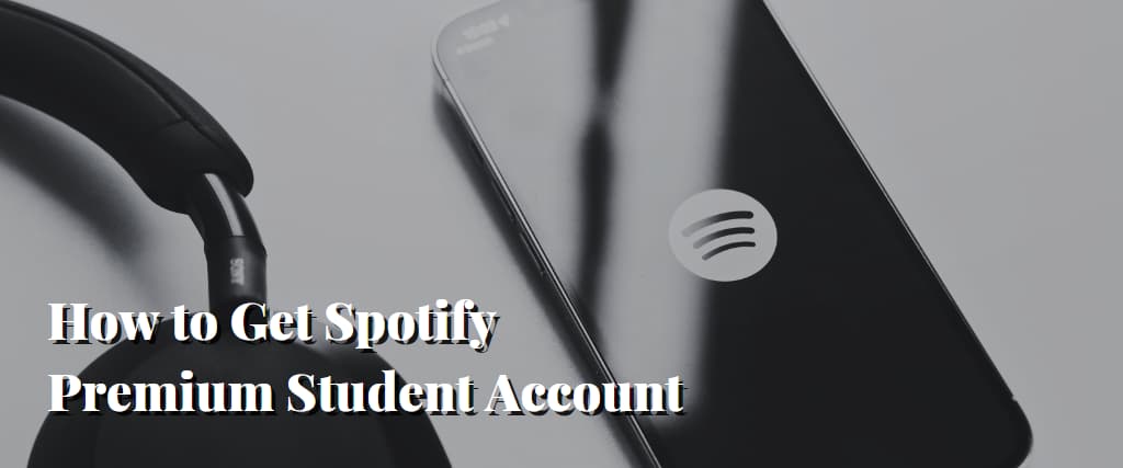 How to Get Spotify Premium Student Account