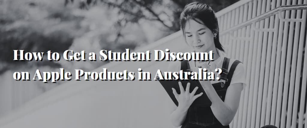 How to Get a Student Discount on Apple Products in Australia