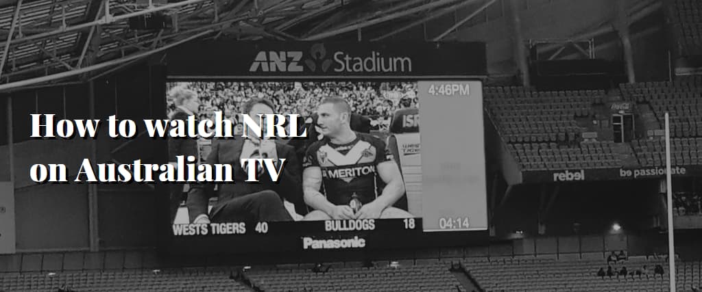 How to watch NRL on Australian TV