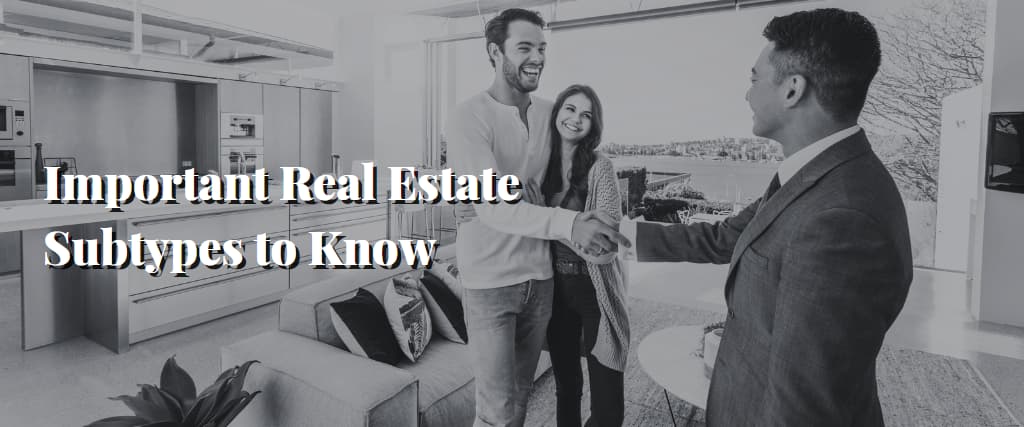 Important Real Estate Subtypes to Know