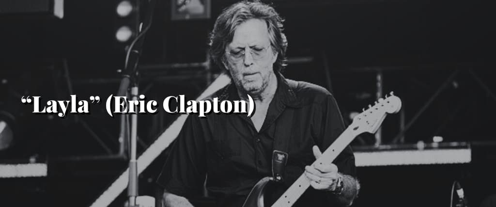 “Layla” (Eric Clapton)
