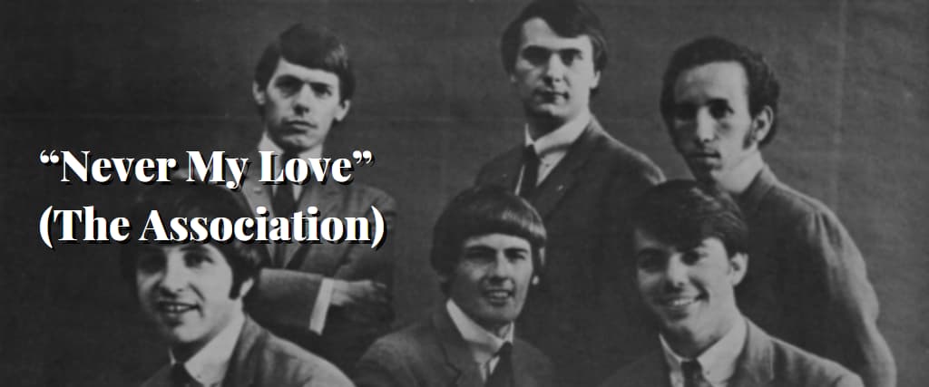 “Never My Love” (The Association)