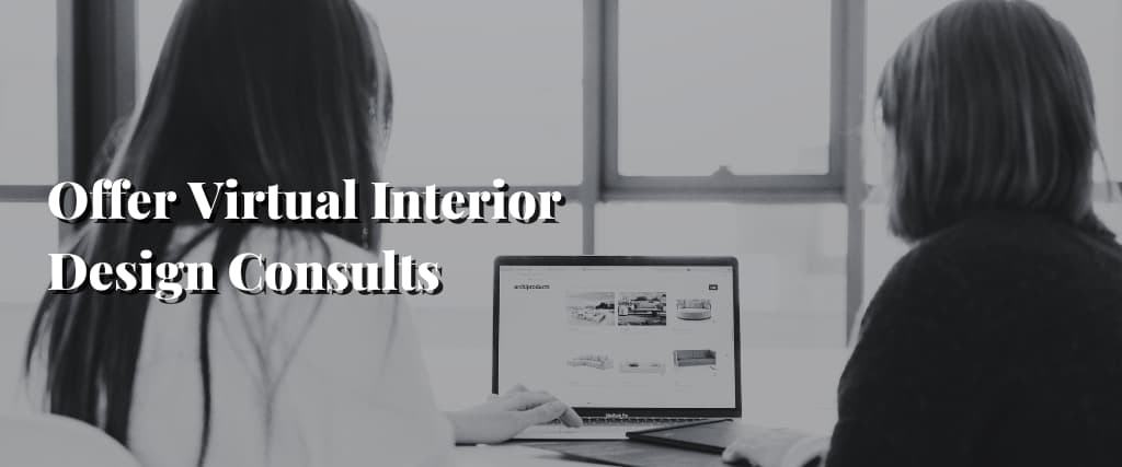 Offer Virtual Interior Design Consults