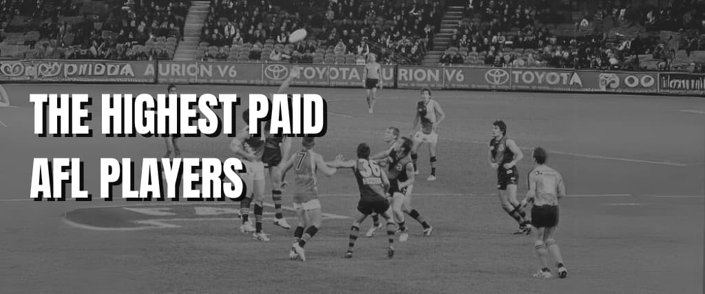 THE HIGHEST PAID AFL PLAYERS