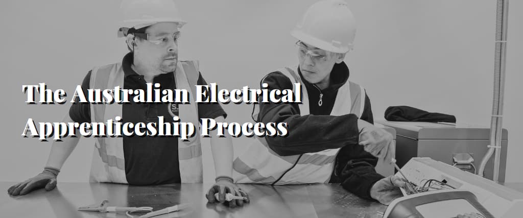 The Australian Electrical Apprenticeship Process