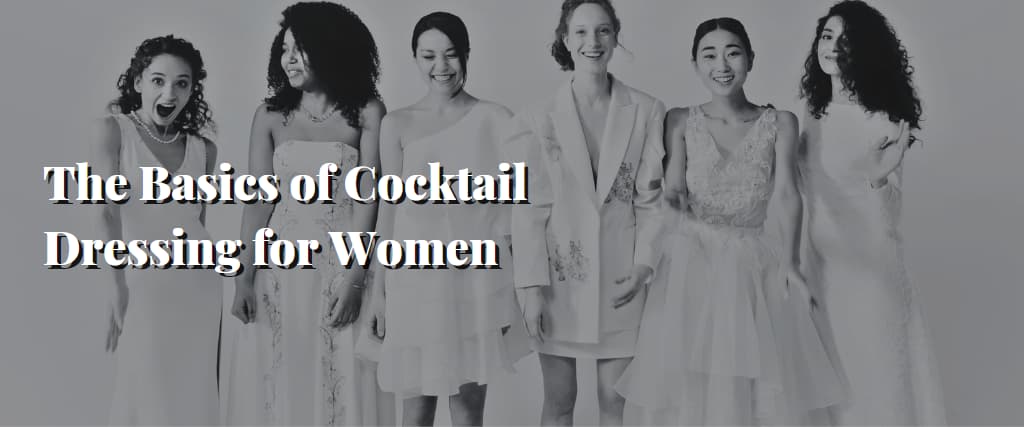 The Basics of Cocktail Dressing for Women