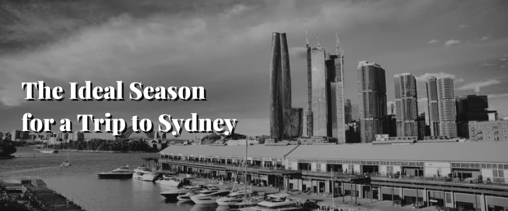 The Ideal Season for a Trip to Sydney