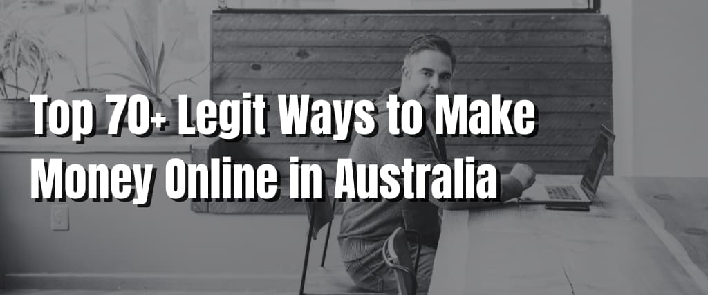 Top 70+ Legit Ways to Make Money Online in Australia