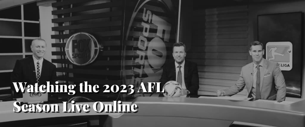 Watching the 2023 AFL Season Live Online