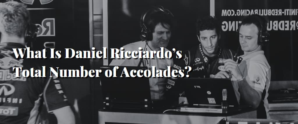 What Is Daniel Ricciardo’s Total Number of Accolades