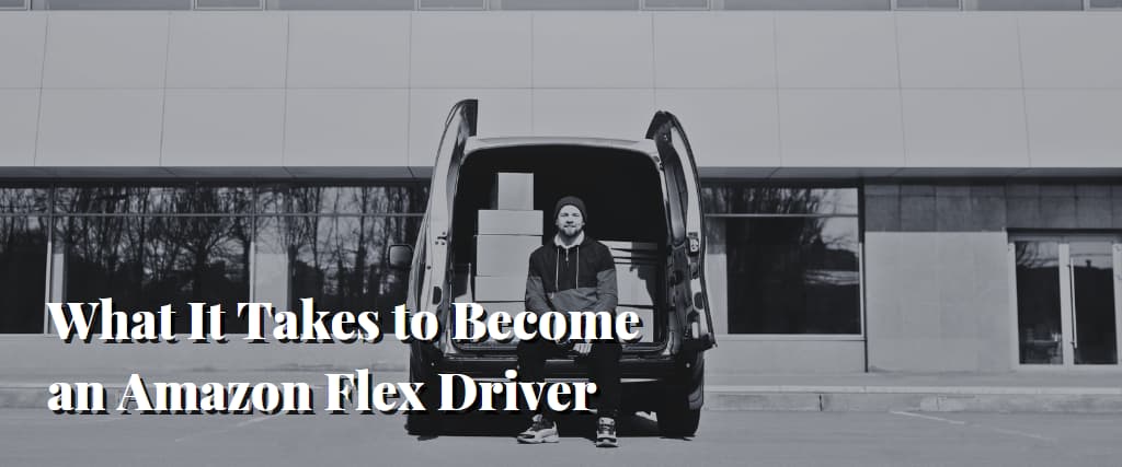 What It Takes to Become an Amazon Flex Driver