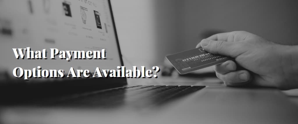 What Payment Options Are Available