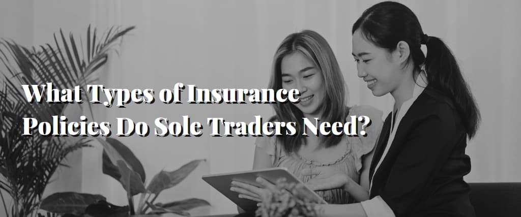 What Types of Insurance Policies Do Sole Traders Need