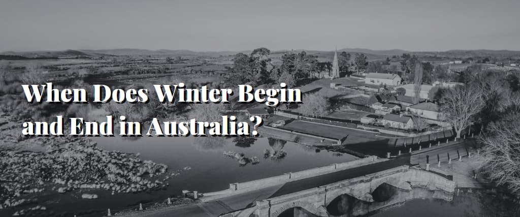 When Does Winter Begin and End in Australia