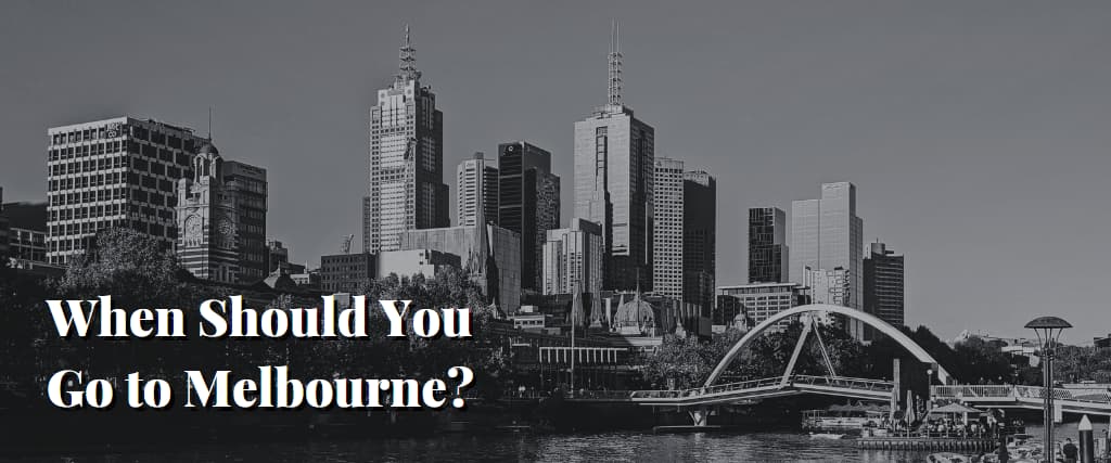When Should You Go to Melbourne