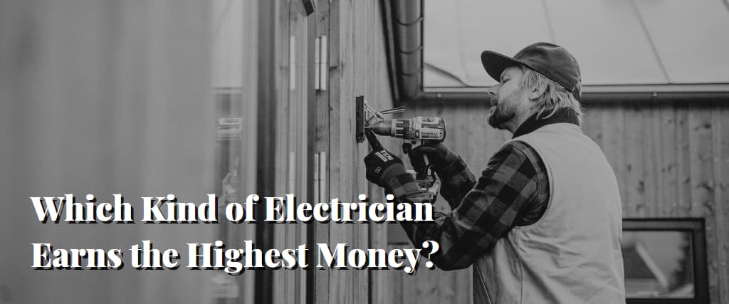Which Kind of Electrician Earns the Highest Money