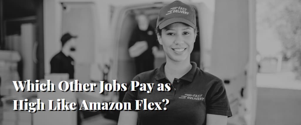 Which Other Jobs Pay as High Like Amazon Flex