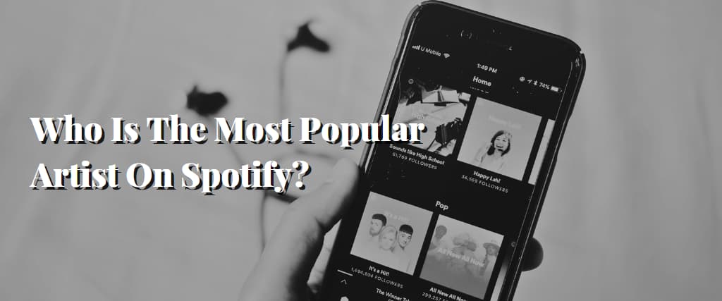 Who Is The Most Popular Artist On Spotify