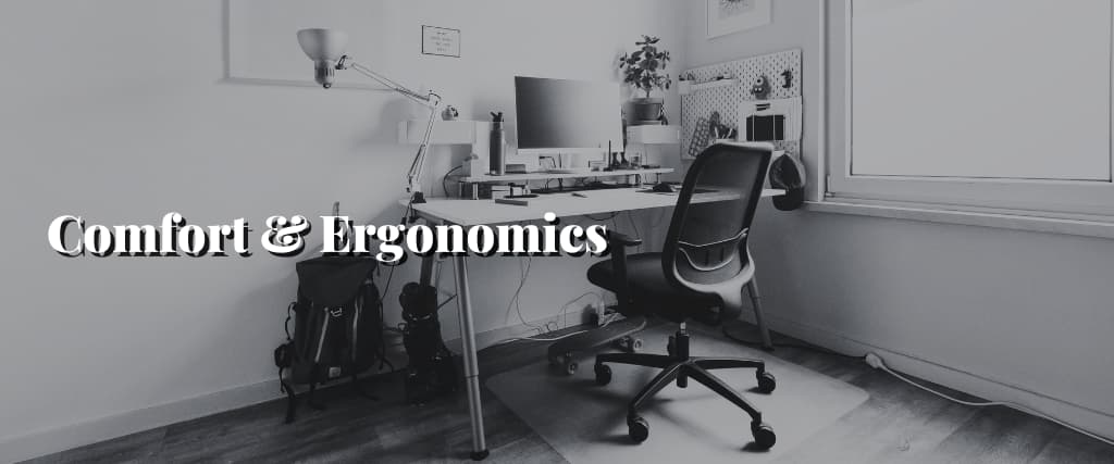 Comfort & Ergonomics