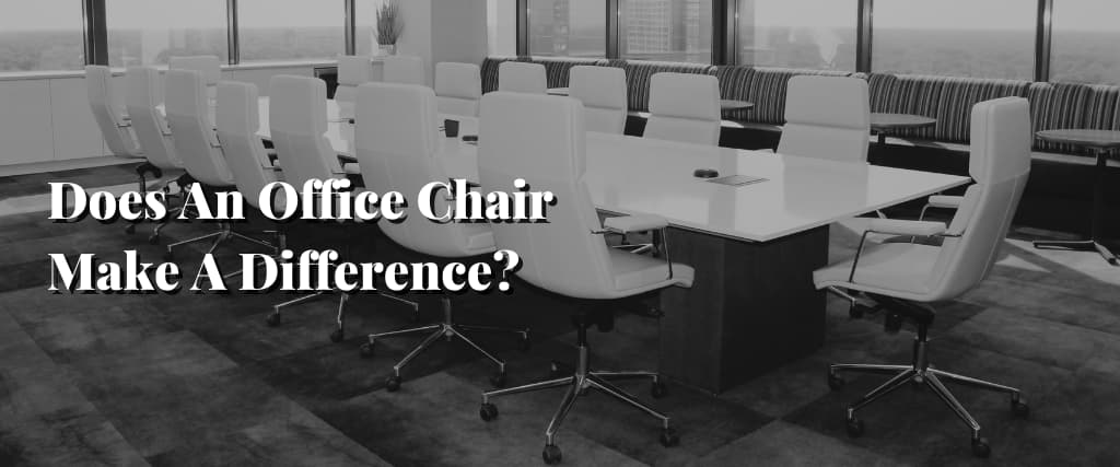 Does An Office Chair Make A Difference