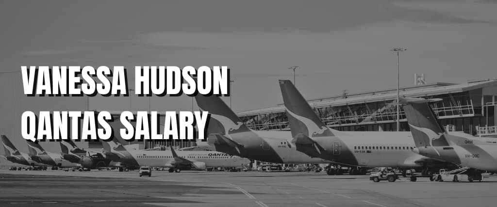 VANESSA HUDSON QANTAS SALARY