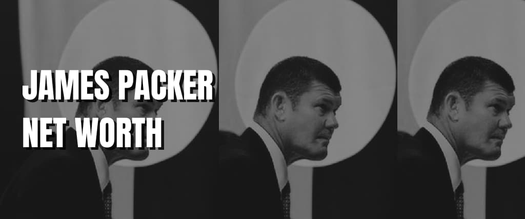 JAMES PACKER NET WORTH